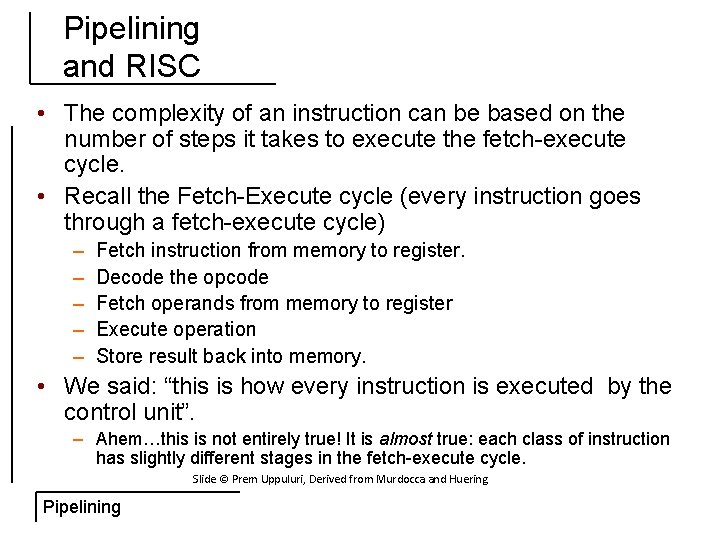 Pipelining and RISC • The complexity of an instruction can be based on the