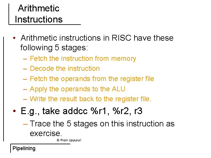Arithmetic Instructions • Arithmetic instructions in RISC have these following 5 stages: – –