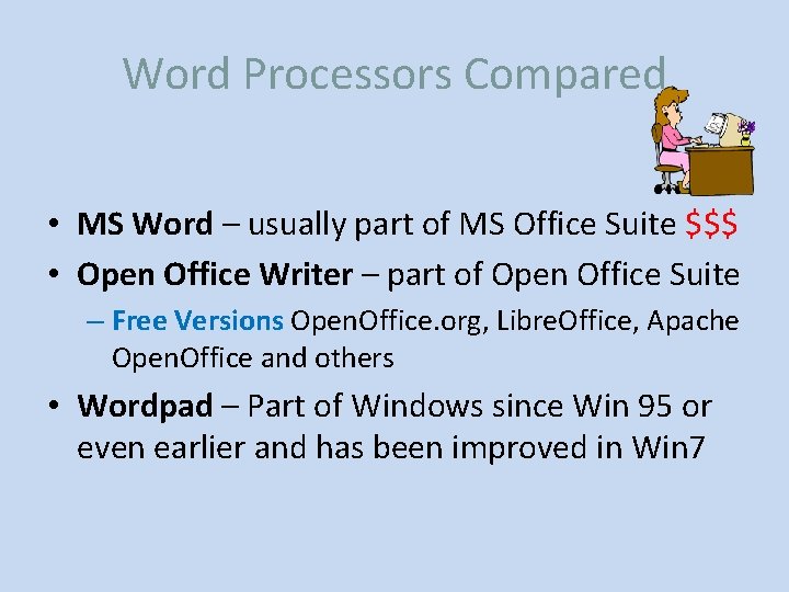Word Processors Compared • MS Word – usually part of MS Office Suite $$$