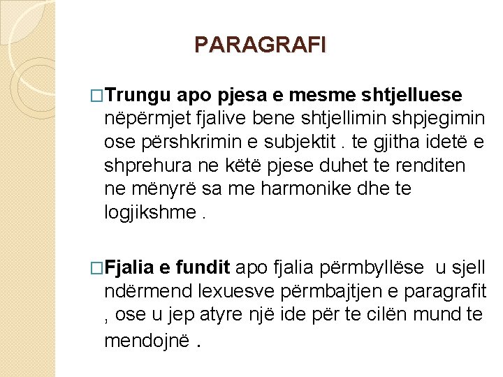 PARAGRAFI �Trungu apo pjesa e mesme shtjelluese nëpërmjet fjalive bene shtjellimin shpjegimin ose përshkrimin PARAGRAFI �Trungu apo pjesa e mesme shtjelluese nëpërmjet fjalive bene shtjellimin shpjegimin ose përshkrimin