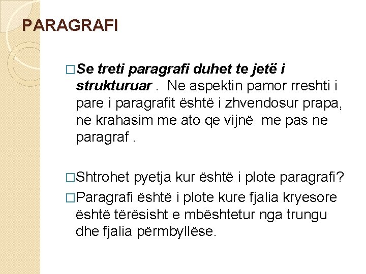 PARAGRAFI �Se treti paragrafi duhet te jetë i strukturuar. Ne aspektin pamor rreshti i PARAGRAFI �Se treti paragrafi duhet te jetë i strukturuar. Ne aspektin pamor rreshti i