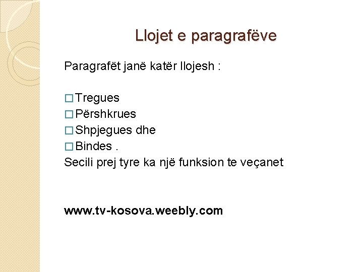 Llojet e paragrafëve Paragrafët janë katër llojesh : � Tregues � Përshkrues � Llojet e paragrafëve Paragrafët janë katër llojesh : � Tregues � Përshkrues �