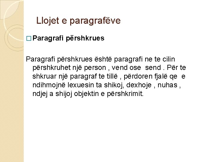 Llojet e paragrafëve � Paragrafi përshkrues është paragrafi ne te cilin përshkruhet një person Llojet e paragrafëve � Paragrafi përshkrues është paragrafi ne te cilin përshkruhet një person