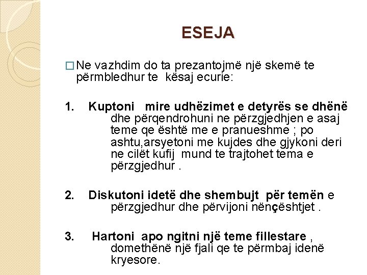 ESEJA � Ne vazhdim do ta prezantojmë një skemë te përmbledhur te kësaj ecurie: ESEJA � Ne vazhdim do ta prezantojmë një skemë te përmbledhur te kësaj ecurie:
