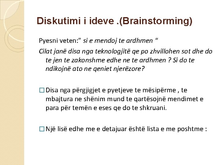 Diskutimi i ideve. (Brainstorming) Pyesni veten: ” si e mendoj te ardhmen “ Cilat Diskutimi i ideve. (Brainstorming) Pyesni veten: ” si e mendoj te ardhmen “ Cilat