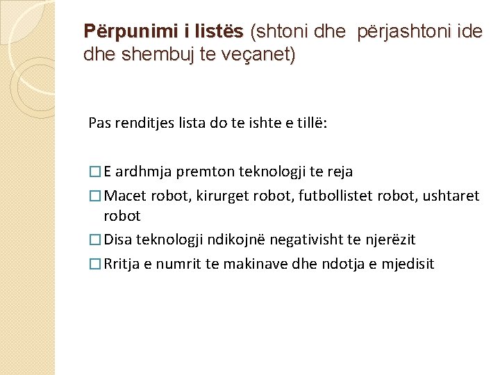 Përpunimi i listës (shtoni dhe përjashtoni ide dhe shembuj te veçanet) Pas renditjes lista Përpunimi i listës (shtoni dhe përjashtoni ide dhe shembuj te veçanet) Pas renditjes lista