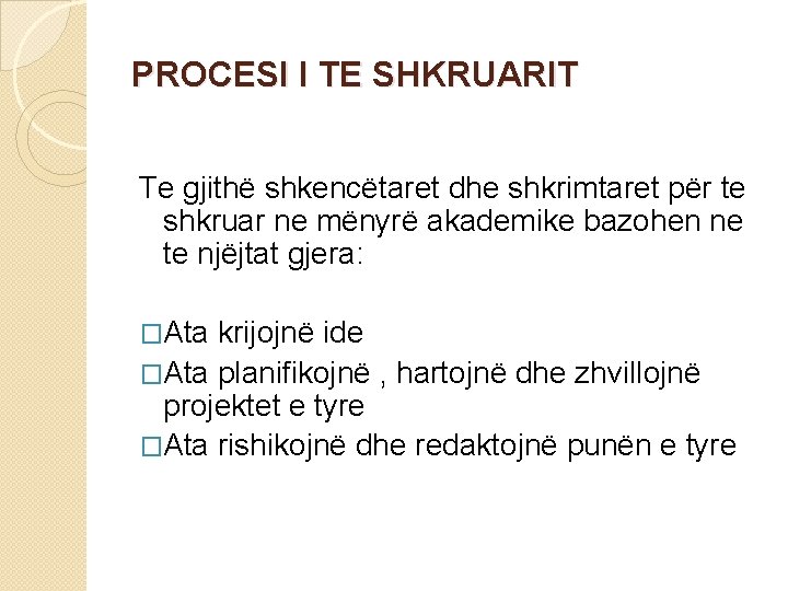 PROCESI I TE SHKRUARIT Te gjithë shkencëtaret dhe shkrimtaret për te shkruar ne mënyrë PROCESI I TE SHKRUARIT Te gjithë shkencëtaret dhe shkrimtaret për te shkruar ne mënyrë