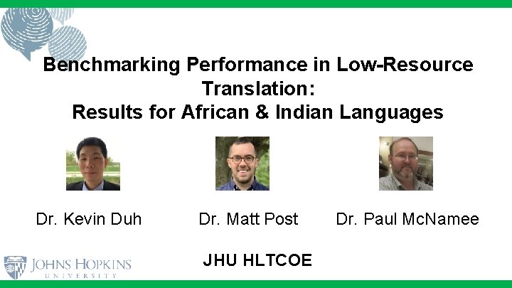 Benchmarking Performance in Low-Resource Translation: Results for African & Indian Languages Dr. Kevin Duh