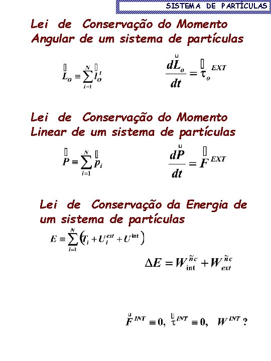 SISTEMA DE PARTÍCULAS Lei de Conservação do Momento Angular de um sistema de partículas