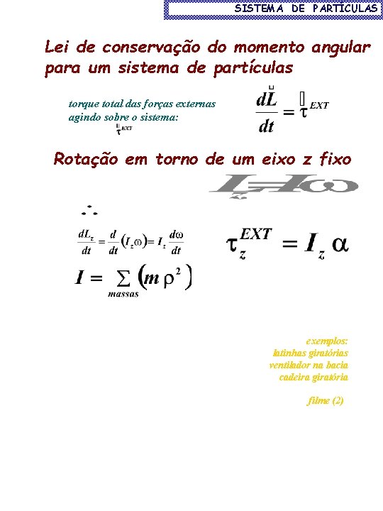 SISTEMA DE PARTÍCULAS Lei de conservação do momento angular para um sistema de partículas