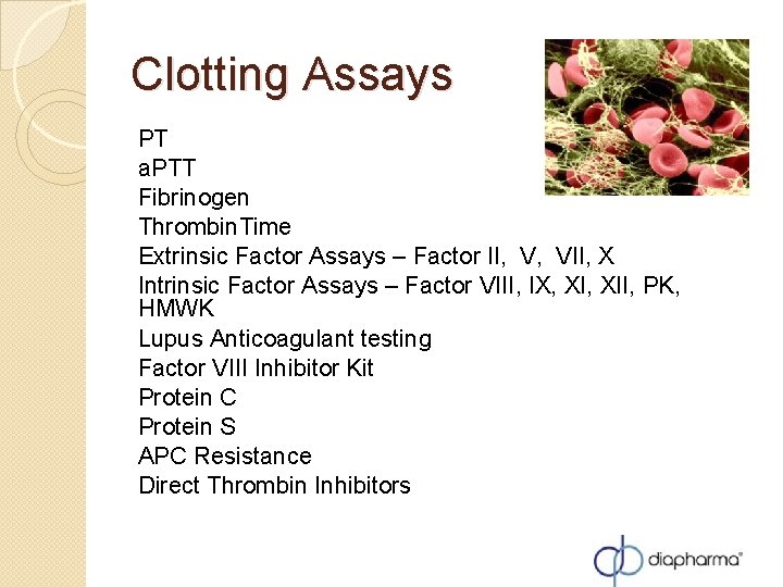 Clotting Assays PT a. PTT Fibrinogen Thrombin. Time Extrinsic Factor Assays – Factor II, Clotting Assays PT a. PTT Fibrinogen Thrombin. Time Extrinsic Factor Assays – Factor II,