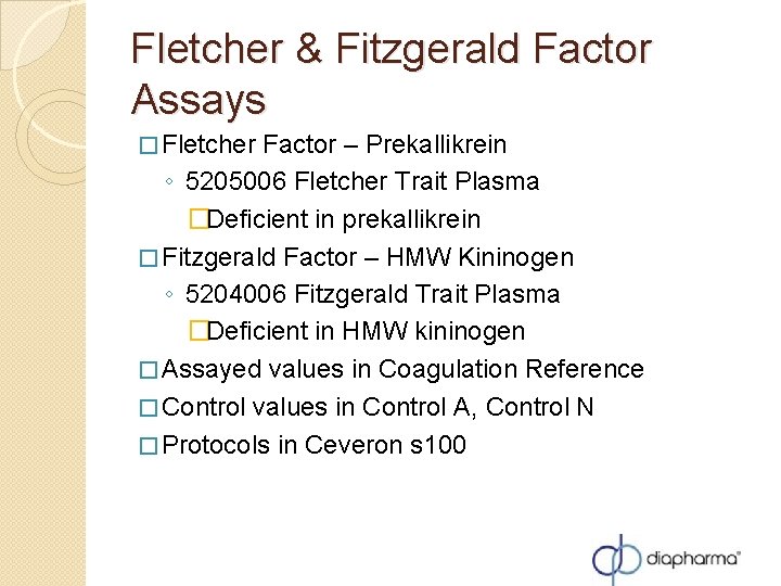 Fletcher & Fitzgerald Factor Assays � Fletcher Factor – Prekallikrein ◦ 5205006 Fletcher Trait Fletcher & Fitzgerald Factor Assays � Fletcher Factor – Prekallikrein ◦ 5205006 Fletcher Trait