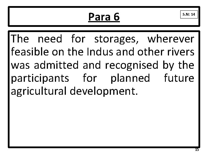 Para 6 S. N: 14 The need for storages, wherever feasible on the Indus Para 6 S. N: 14 The need for storages, wherever feasible on the Indus