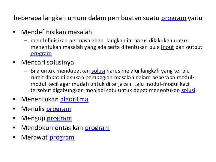 beberapa langkah umum dalam pembuatan suatu program yaitu • Mendefinisikan masalah – mendefinisikan permasalahan.