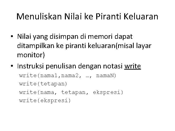 Menuliskan Nilai ke Piranti Keluaran • Nilai yang disimpan di memori dapat ditampilkan ke