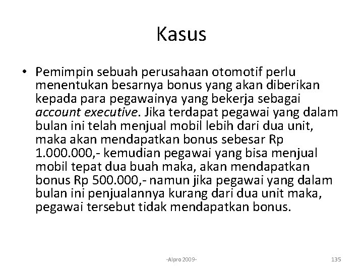 Kasus • Pemimpin sebuah perusahaan otomotif perlu menentukan besarnya bonus yang akan diberikan kepada