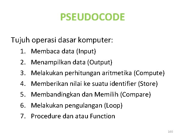 PSEUDOCODE Tujuh operasi dasar komputer: 1. 2. 3. 4. 5. 6. 7. Membaca data