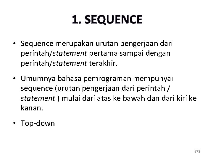 1. SEQUENCE • Sequence merupakan urutan pengerjaan dari perintah/statement pertama sampai dengan perintah/statement terakhir.