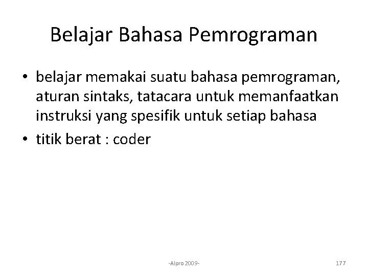 Belajar Bahasa Pemrograman • belajar memakai suatu bahasa pemrograman, aturan sintaks, tatacara untuk memanfaatkan