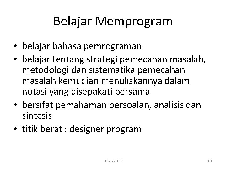 Belajar Memprogram • belajar bahasa pemrograman • belajar tentang strategi pemecahan masalah, metodologi dan