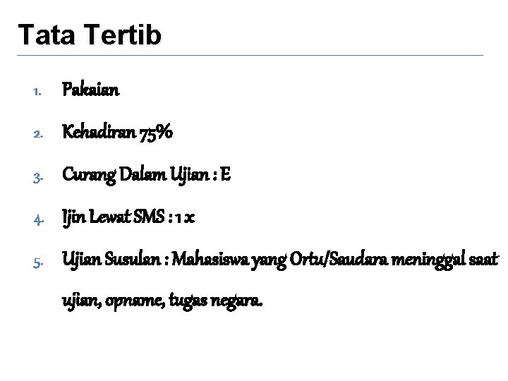 Tata Tertib 1. Pakaian 2. Kehadiran 75% 3. Curang Dalam Ujian : E 4.