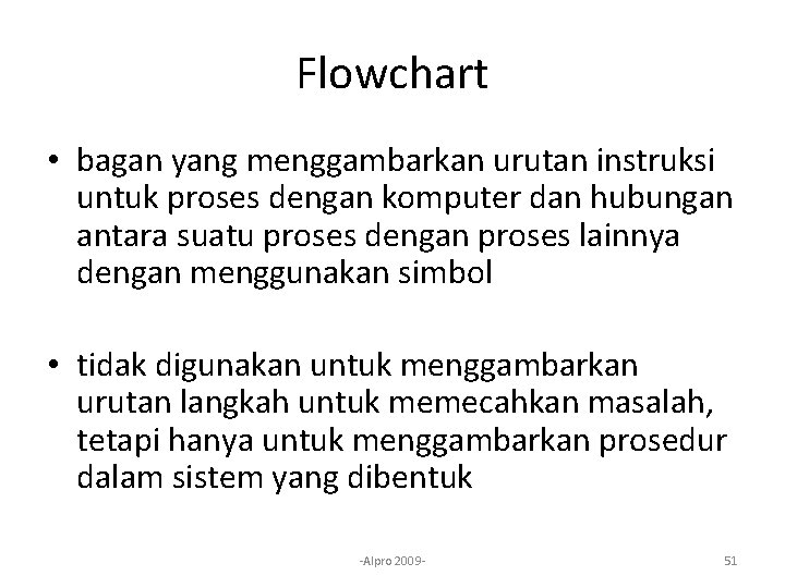 Flowchart • bagan yang menggambarkan urutan instruksi untuk proses dengan komputer dan hubungan antara