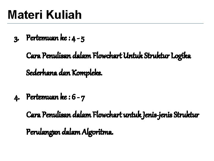 Materi Kuliah 3. Pertemuan ke : 4 - 5 Cara Penulisan dalam Flowchart Untuk