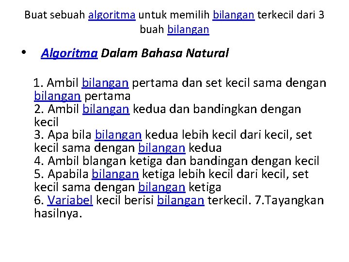 Buat sebuah algoritma untuk memilih bilangan terkecil dari 3 buah bilangan • Algoritma Dalam