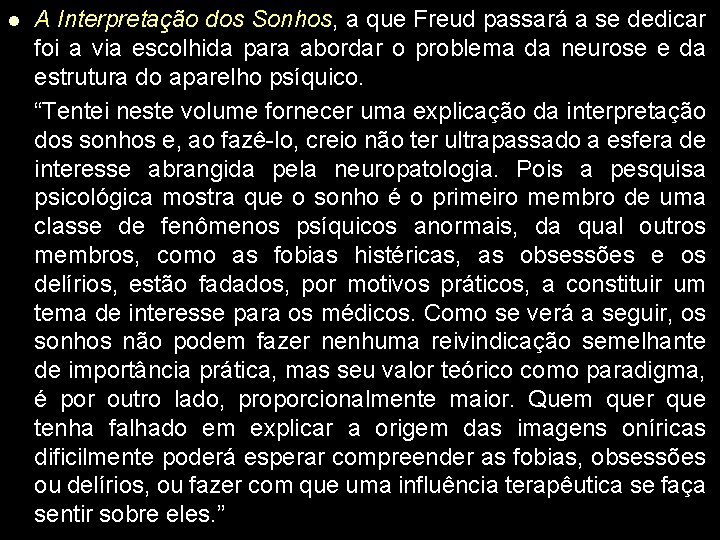 l A Interpretação dos Sonhos, a que Freud passará a se dedicar foi a