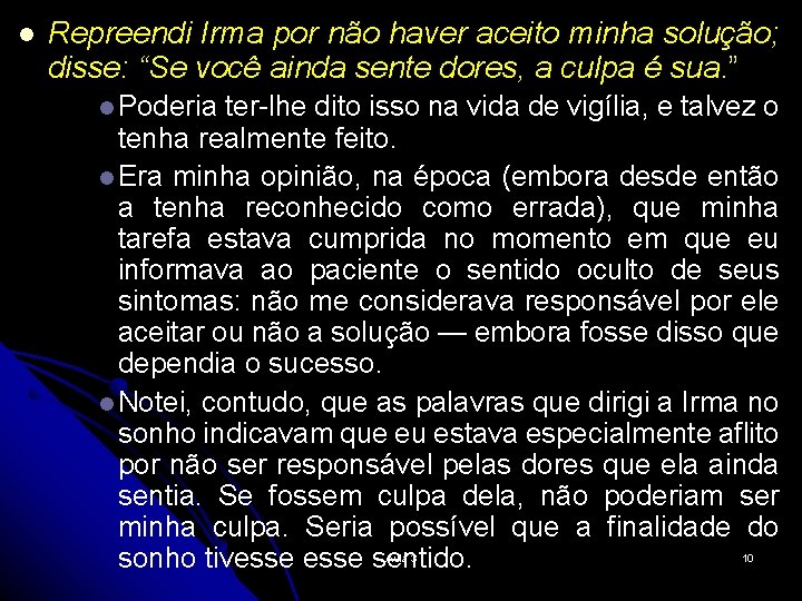 l Repreendi Irma por não haver aceito minha solução; disse: “Se você ainda sente