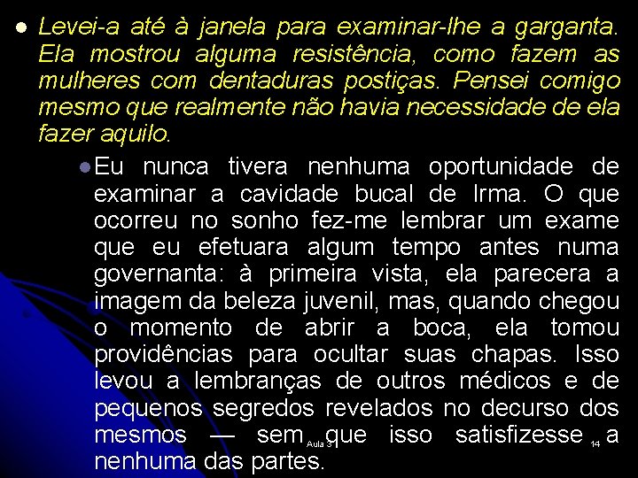 l Levei-a até à janela para examinar-lhe a garganta. Ela mostrou alguma resistência, como