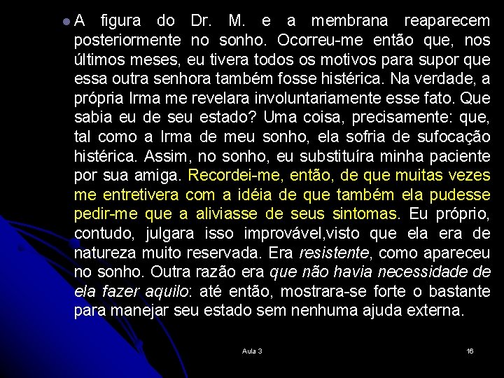 l. A figura do Dr. M. e a membrana reaparecem posteriormente no sonho. Ocorreu-me
