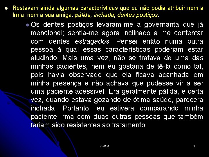 l Restavam ainda algumas características que eu não podia atribuir nem a Irma, nem