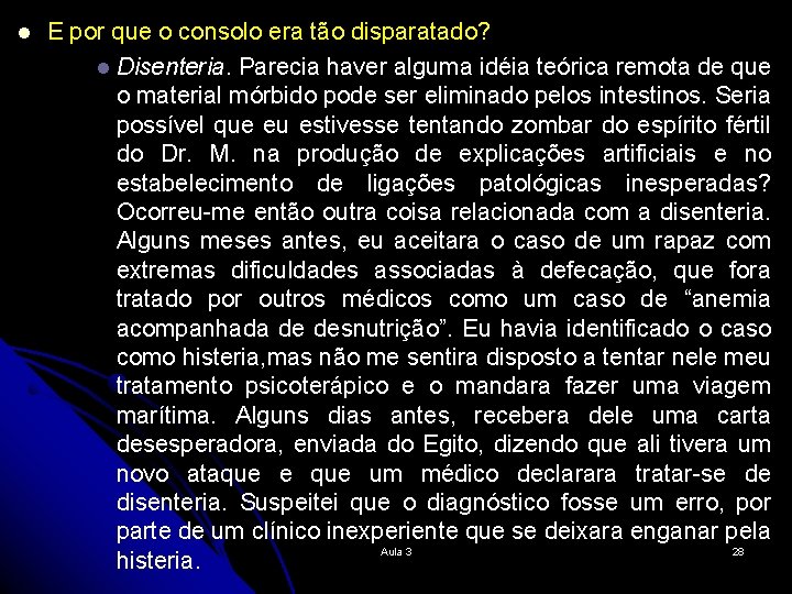 l E por que o consolo era tão disparatado? l Disenteria. Parecia haver alguma
