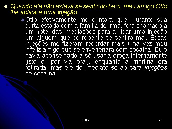 l Quando ela não estava se sentindo bem, meu amigo Otto lhe aplicara uma