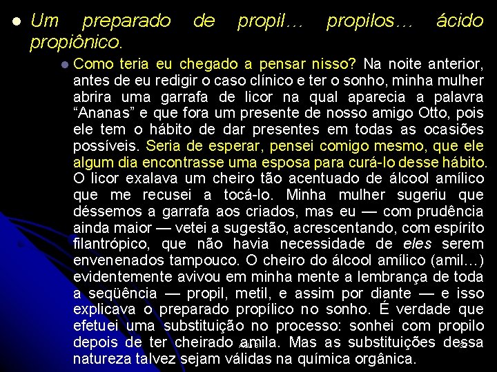 l Um preparado propiônico. l de propil… propilos… ácido Como teria eu chegado a