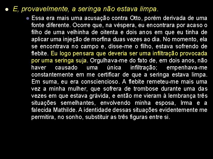 l E, provavelmente, a seringa não estava limpa. l Essa era mais uma acusação