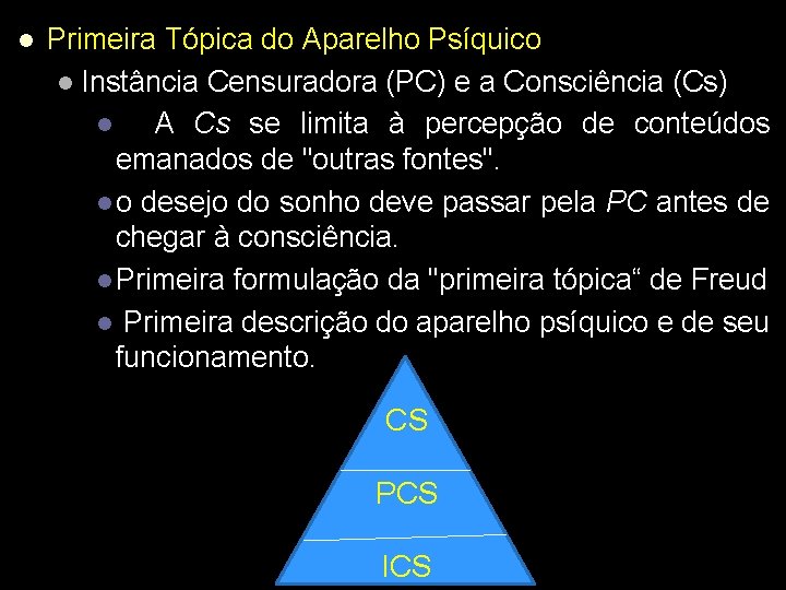 l Primeira Tópica do Aparelho Psíquico l Instância Censuradora (PC) e a Consciência (Cs)