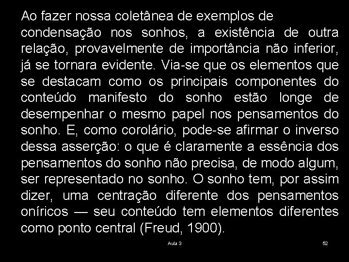 Ao fazer nossa coletânea de exemplos de condensação nos sonhos, a existência de outra