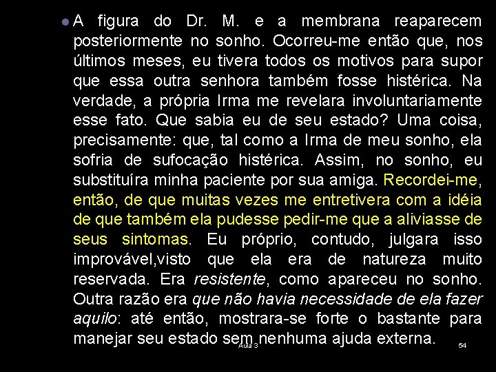 l. A figura do Dr. M. e a membrana reaparecem posteriormente no sonho. Ocorreu-me