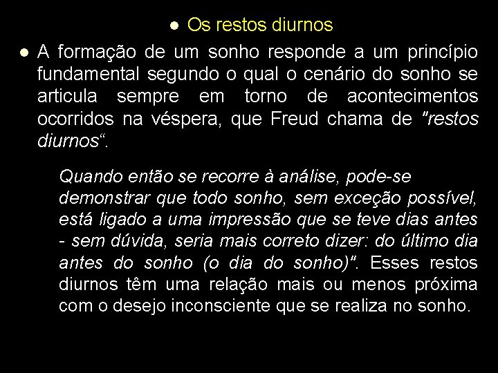 Os restos diurnos A formação de um sonho responde a um princípio fundamental segundo