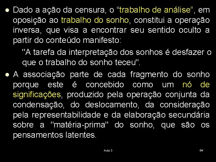 l l Dado a ação da censura, o “trabalho de análise”, em oposição ao