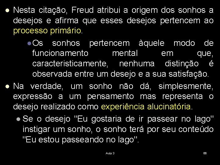 l l Nesta citação, Freud atribui a origem dos sonhos a desejos e afirma