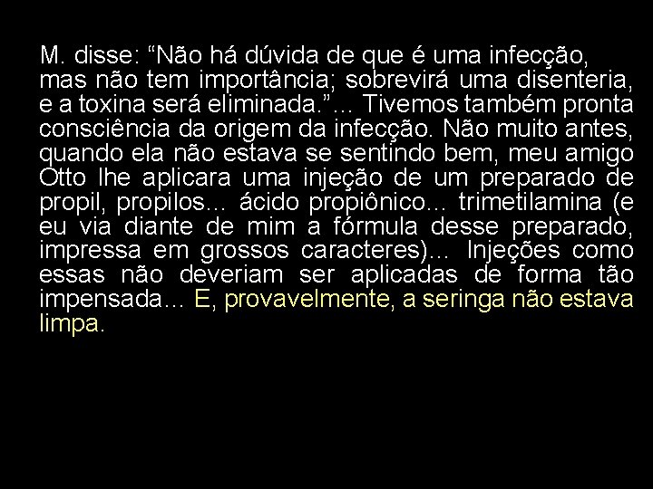 M. disse: “Não há dúvida de que é uma infecção, mas não tem importância;