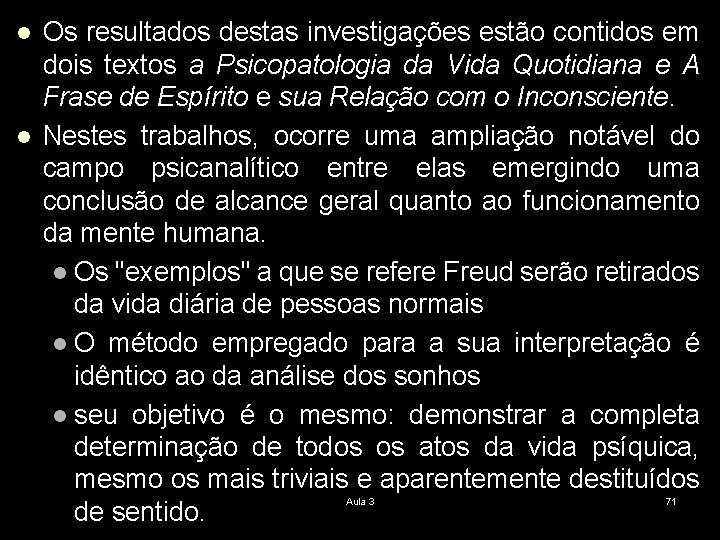 l l Os resultados destas investigações estão contidos em dois textos a Psicopatologia da