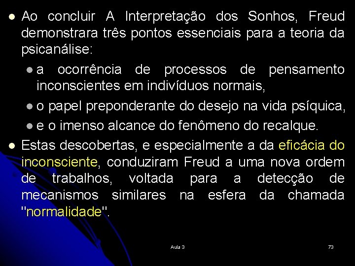 l l Ao concluir A Interpretação dos Sonhos, Freud demonstrara três pontos essenciais para