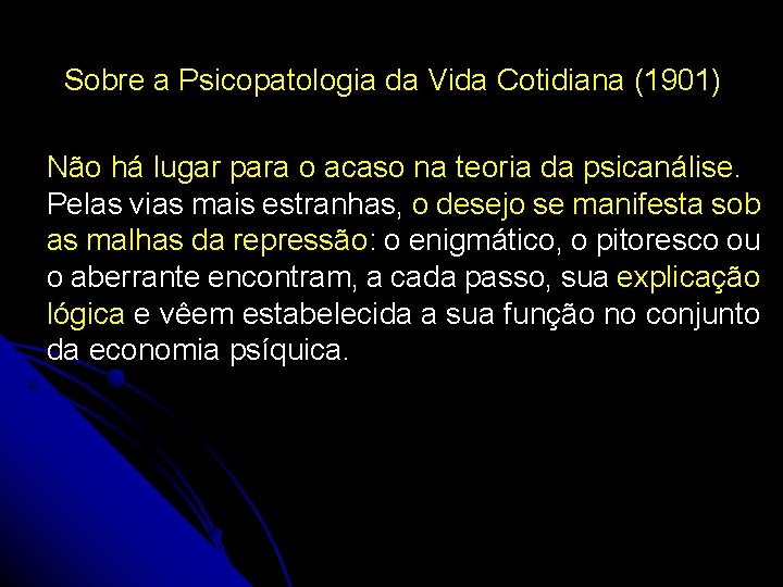 Sobre a Psicopatologia da Vida Cotidiana (1901) Não há lugar para o acaso na