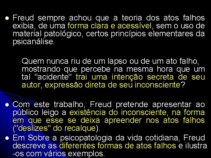 l Freud sempre achou que a teoria dos atos falhos exibia, de uma forma