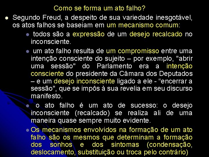 l Como se forma um ato falho? Segundo Freud, a despeito de sua variedade