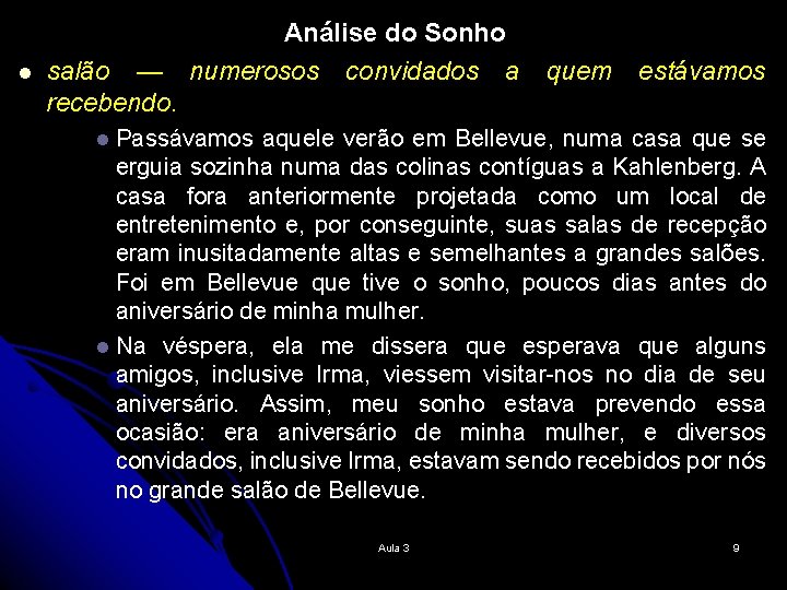l salão — recebendo. Análise do Sonho numerosos convidados a quem estávamos Passávamos aquele